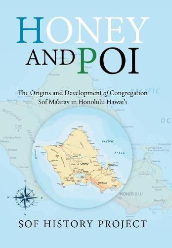 Cover image for Honey and Poi: The Origins and Development of Congregation Sof Ma'Arav in Honolulu Hawai'i