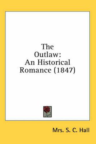 Cover image for The Outlaw: An Historical Romance (1847)