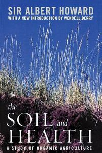 Cover image for The Soil and Health: A Study of Organic Agriculture