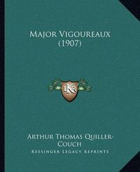 Cover image for Major Vigoureaux (1907)