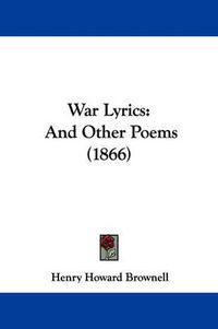 Cover image for War Lyrics: And Other Poems (1866)