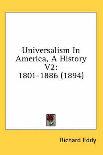 Cover image for Universalism in America, a History V2: 1801-1886 (1894)