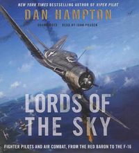 Cover image for Lords of the Sky: Fighter Pilots and Air Combat, from the Red Baron to the F-16