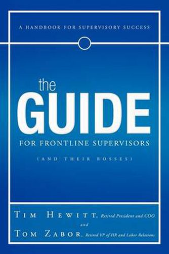 Cover image for The Guide for Frontline Supervisors (and Their Bosses): A Handbook for Supervisory Success