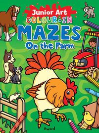 Cover image for Junior Art Colour in Mazes: On the Farm