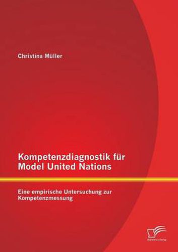 Kompetenzdiagnostik fur Model United Nations: Eine empirische Untersuchung zur Kompetenzmessung