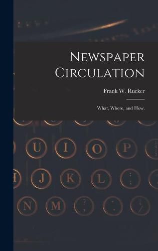 Cover image for Newspaper Circulation: What, Where, and How.