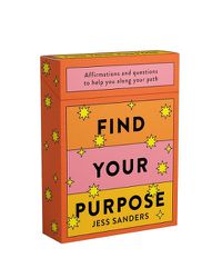 Cover image for Find Your Purpose: Affirmations and Questions to Help You Along Your Path
