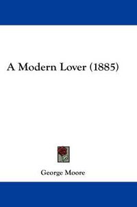 Cover image for A Modern Lover (1885)