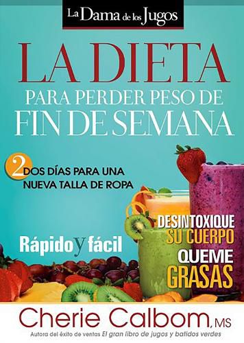 Cover image for La Dieta Para Perder Peso de Fin de Semana: DOS Dias Para Una Nueva Talla de Ropa.