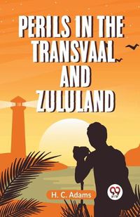 Cover image for Perils in the Transvaal and Zululand (Edition2023)