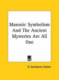 Cover image for Masonic Symbolism and the Ancient Mysteries Are All One