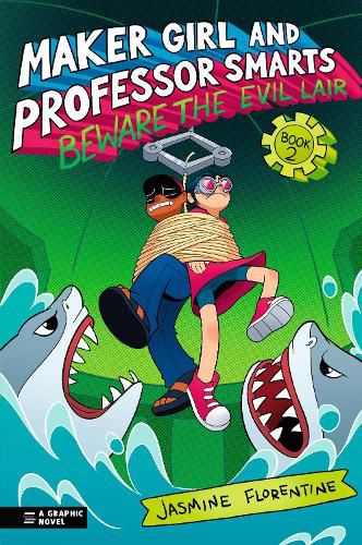 Cover image for Maker Girl and Professor Smarts: Beware the Evil Lair
