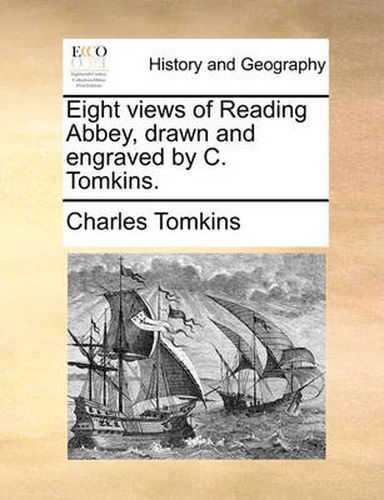 Cover image for Eight Views of Reading Abbey, Drawn and Engraved by C. Tomkins.