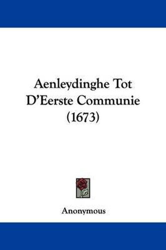 Cover image for Aenleydinghe Tot D'Eerste Communie (1673)