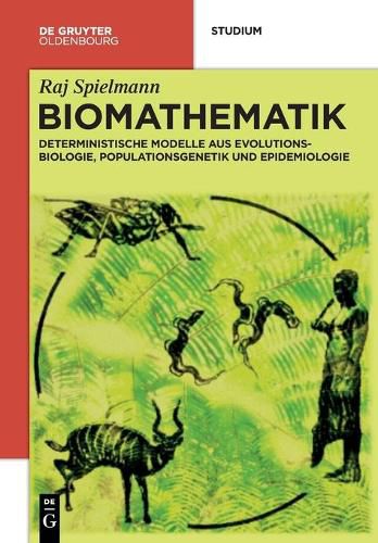 Cover image for Biomathematik: Deterministische Modelle Aus Evolutionsbiologie, Populationsgenetik Und Epidemiologie