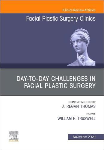 Cover image for Day-to-day Challenges in Facial Plastic Surgery,An Issue of Facial Plastic Surgery Clinics of North America