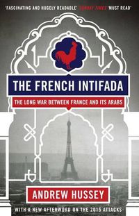 Cover image for The French Intifada: The Long War Between France and Its Arabs