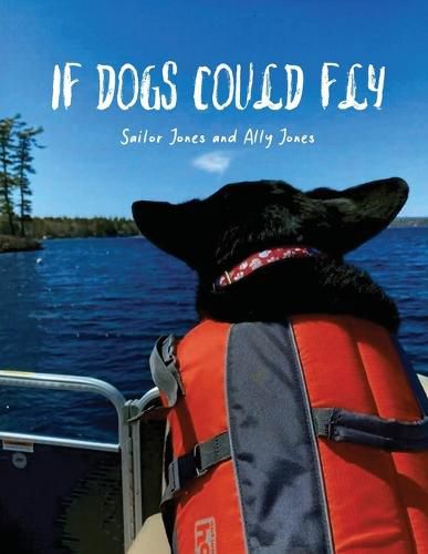 Cover image for If Dogs Could Fly' by Sailor Jones and Ally Jones