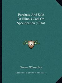 Cover image for Purchase and Sale of Illinois Coal on Specification (1914)