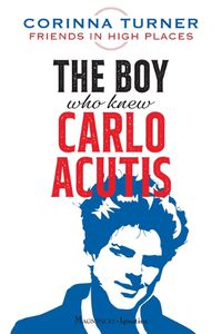 Cover image for The Boy Who Knew Carlo Acutis