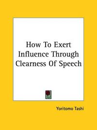 Cover image for How to Exert Influence Through Clearness of Speech