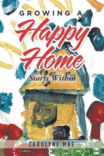 Cover image for Growing a Happy Home: Starts Within