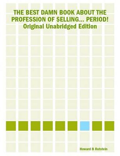 The BEST DAMN BOOK ABOUT THE PROFESSION OF $ELLING... PERIOD! Original Unabridged Edition