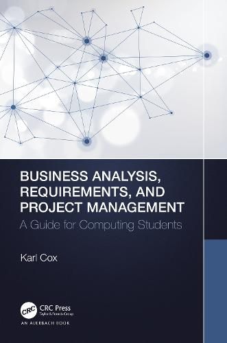 Cover image for Business Analysis, Requirements, and Project Management: A Guide for Computing Students