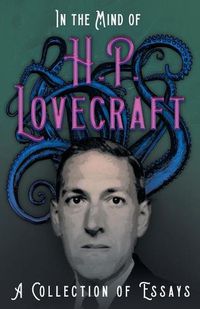 Cover image for In the Mind of H. P. Lovecraft: A Collection of Essays