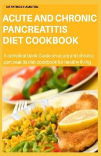 Cover image for Acute and Chronic Pancreatitis Diet Cookbook