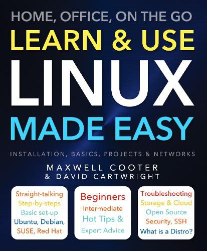 Learn & Use Linux Made Easy: Home, Office, On the Go