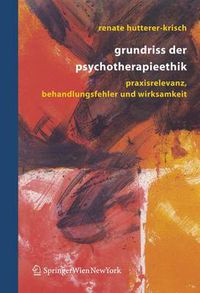 Cover image for Grundriss Der Psychotherapieethik: Praxisrelevanz, Behandlungsfehler Und Wirksamkeit