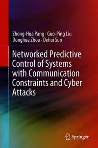 Cover image for Networked Predictive Control of Systems with Communication Constraints and Cyber Attacks