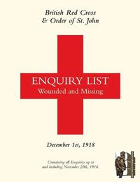 Cover image for British Red Cross and Order of St John Enquiry List for Wounded and Missing: December 1st 1918 Part Two