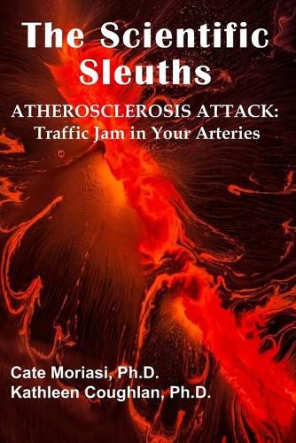 Cover image for The Scientific Sleuths: ATHEROSCLEROSIS ATTACK: Traffic Jam in Your Arteries