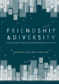 Cover image for Friendship and Diversity: Class, Ethnicity and Social Relationships in the City