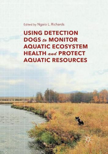 Cover image for Using Detection Dogs to Monitor Aquatic Ecosystem Health and Protect Aquatic Resources