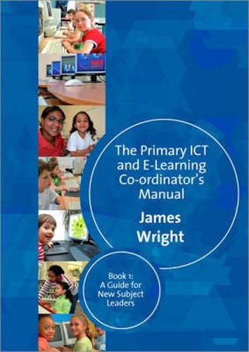 Cover image for The Primary ICT and E-learning Co-ordinator's Manual