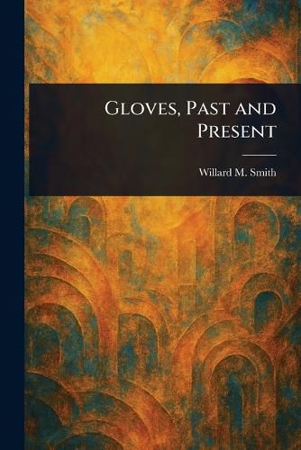 Cover image for Gloves, Past and Present