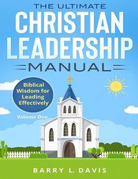 Cover image for The Ultimate Christian Leadership Manual