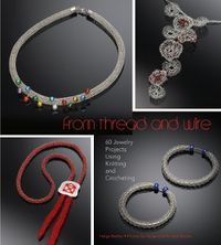 Cover image for From Thread and Wire: 60 Jewelry Projects Using Knitting and Crocheting