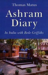 Cover image for Ashram Diary - In India with Bede Griffiths