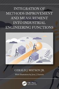 Cover image for Integration of Methods Improvement and Measurement into Industrial Engineering Functions