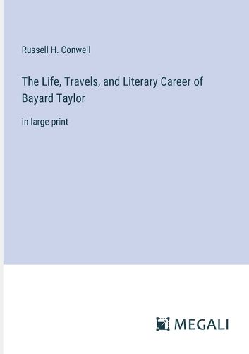 Cover image for The Life, Travels, and Literary Career of Bayard Taylor