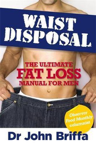 Cover image for Waist Disposal: The Ultimate Fat Loss Manual for Men