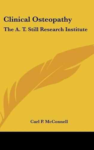 Clinical Osteopathy: The A. T. Still Research Institute