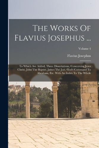 The Works Of Flavius Josephus ...