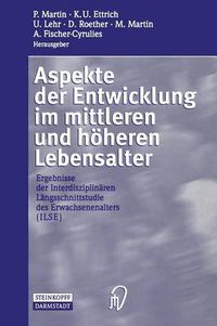 Cover image for Aspekte der Entwicklung im mittleren und hoeheren Lebensalter: Ergebnisse der Interdisziplinaren Langsschnittstudie des Erwachsenenalters (ILSE)