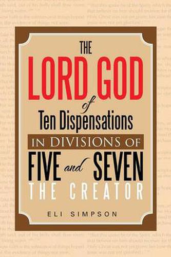 Cover image for The Lord God of Ten Dispensations in Divisions of Five and Seven